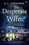 The Desperate Wife - C. L. Jennison - 9781504085977