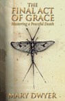 The Final Act of Grace - Mary C Dwyer - 9781504313384