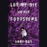 Let Me Die in His Footsteps -  - 9781504601863