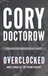 Overclocked - Cory Doctorow - 9781504757607