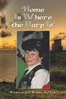 Home Is Where the Harp Is - Patricia Ann Harris Packer - 9781504934077