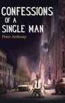 Confessions of a Single Man - Peter Anthony - 9781504982887