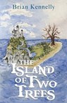 The Island of Two Trees - KENNELLY,  Brian - 9781505114751