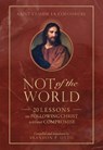 Not of the World: 20 Lessons on Following Christ Without Compromise - St Claude La Columbière - 9781505136388