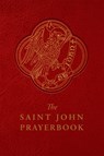 The Saint John Prayerbook: Biblical Meditations and Prayers Inspired by the Beloved Disciple - Fr Gabriel Mary Fiore Csj - 9781505136517