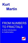 From Numbers to Fractals: A short introduction to mathematics - Kurt Martin - 9781505296273