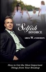 The Selfish Divorce - ANDERSON,  Greg W. - 9781505328554