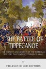 The Battle of Tippecanoe: The History and Legacy of the American Victory That Ended Tecumseh's War - Charles River - 9781506143477