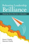 Releasing Leadership Brilliance: Breaking Sound Barriers in Education - Bailey - 9781506346960
