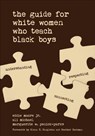 The Guide for White Women Who Teach Black Boys - Moore - 9781506351681