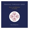 Praying Through Grief - KIRKPATRICK,  Kate - 9781506458311