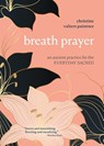 Breath Prayer - Christine Valters Paintner - 9781506470672