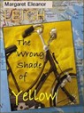 The Wrong Shade of Yellow - Margaret Eleanor Leigh - 9781507034484