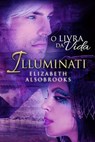 Illuminati - O Livro da Vida - Elizabeth Alsobrooks - 9781507162019
