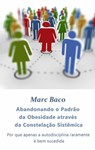 Abandonando o Padrão da Obesidade através da Constelação Sistêmica - Marc Baco - 9781507197936