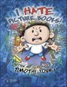 I Hate Picture Books! - Timothy Young - 9781507301036