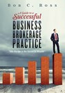 A Guide to a Successful Business Brokerage Practice - Bob C. Ross - 9781507640258