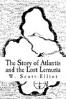 The Story of Atlantis and the Lost Lemuria - SCOTT-ELLIOT,  W. - 9781507720110
