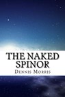 The Naked Spinor: A Rewrite of Clifford Algebra - Dennis Morris - 9781507817995