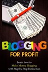 Blogging for Profit: Learn How to Make Money Blogging With Step by Step Instruction - Terence Lawfield - 9781507896716
