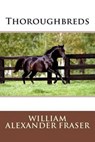 Thoroughbreds - FRASER,  William Alexander - 9781508632290