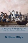 A Narrative Of The Mutiny, On Board His Majesty's Ship Bounty - William Bligh - 9781508668824