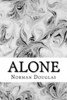 Alone: (Norman Douglas Classics Collection) - Norman Douglas - 9781508700562