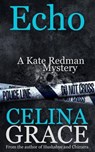 Echo (a Kate Redman Mystery - GRACE,  Celina - 9781508761556
