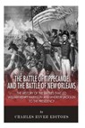 The Battle of Tippecanoe and the Battle of New Orleans: The History of the Battles that Led William Henry Harrison and Andrew Jackson to the Presidenc - Charles River - 9781508864189