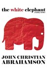 White Elephant - ABRAHAMSON,  John Christian - 9781508922384