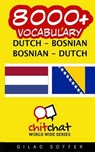 8000+ Dutch - Bosnian Bosnian - Dutch Vocabulary - SOFFER,  Gilad - 9781508938248