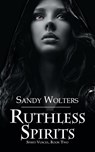 Ruthless Spirits - Sandy Wolters - 9781509221011