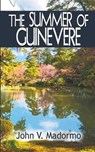 The Summer of Guinevere - MADORMO,  John V - 9781509225224