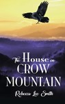The House on Crow Mountain - Rebecca Lee Smith - 9781509235919