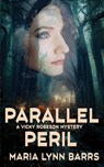 Parallel Peril - Maria Lynn Barrs - 9781509265060