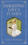 Inheriting Love's Flames - Laura Freeman - 9781509265299