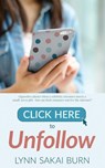 Click Here to Unfollow - Lynn Sakai Burn - 9781509265916