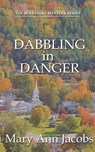 Dabbling in Danger - Mary Ann Jacobs - 9781509265985