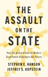 The Assault on the State - Stephen E. (William & Mary) Hanson ; Jeffrey S. (University of California Kopstein - 9781509510085