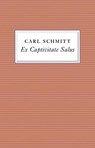 Ex Captivitate Salus - Carl Schmitt - 9781509511648