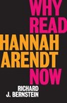 Why Read Hannah Arendt Now? - Richard J. Bernstein - 9781509528639