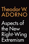 Aspects of the New Right-Wing Extremism - Theodor W. (Frankfurt School) Adorno - 9781509541454