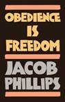 Obedience is Freedom - Jacob (St Mary's University Phillips - 9781509549344