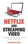Netflix and Streaming Video - Amanda D. (University of Michigan) Lotz - 9781509552948