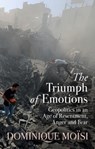 The Triumph of Emotions - Dominique Moisi - 9781509559763