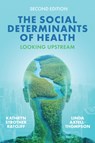The Social Determinants of Health - Kathryn Strother (University of Connecticut. Ratcliff ; Linda (University of Hawaii-West Oahu) Axtell-Thompson - 9781509565580