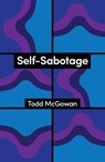 Self-Sabotage - Todd (University of Vermont) McGowan - 9781509573363