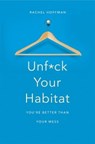 Unf*ck Your Habitat - Rachel Hoffman - 9781509830190