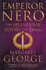 Emperor Nero: The Splendour Before The Dark - Margaret George - 9781509840212