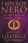 Emperor Nero: The Splendour Before The Dark - Margaret George - 9781509840243